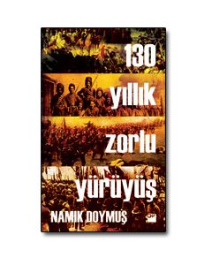 130 Yıllık Zorlu Yürüyüş