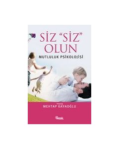 Siz Siz Olun  Mutluluk Psikolojisi
