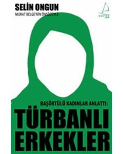 Başörtülü Kadınlar Anlattı: Türbanlı Erkekler