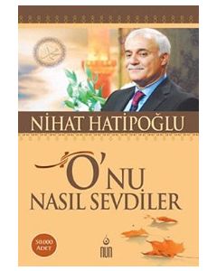 O'nu Nasıl Sevdiler