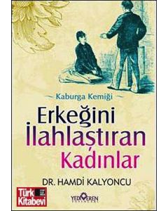 Erkeğini İlahlaştıran Kadınlar