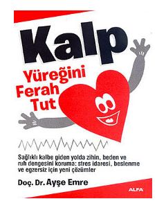 Kalp  Yüreğini Ferah Tut