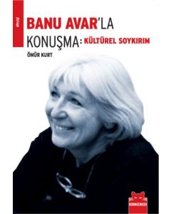 Kültürel Soykırım Banu Avar’la Konuşma