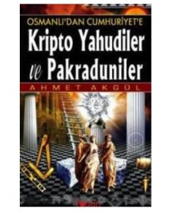 Osmanlı'dan Cumhuriyet'e  Kripto Yahudiler Ve Pakraduniler