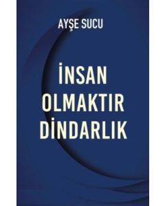 İnsan Olmaktır Dindarlık