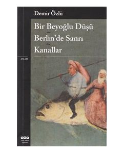 Bir Beyoğlu Düşü - Berlin'de Sanrı - Kanallar