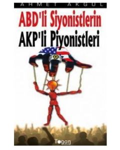 ABD'li Siyonistlerin  AKP'li Piyonistleri