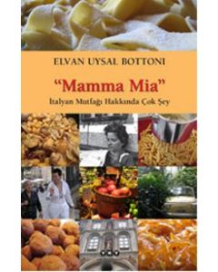 Mamma Mia İtalyan Mutfağı Hakkında Çok Şey