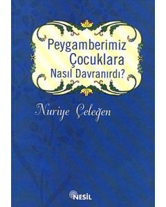 Peygamberimiz Çocuklara Nasıl Davranırdı?