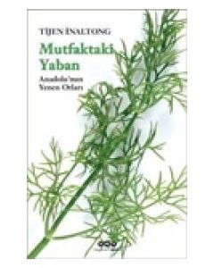 Mutfaktaki Yaban  Anadolu’nun Yenen Otları