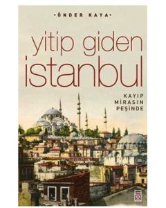 Yitip Giden İstanbul  Kaybolan Mirasın İzinde