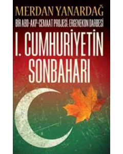 1. Cumhuriyetin Sonbaharı  Bir ABD-Cemaat Projesi-Ergenekon Darbesi