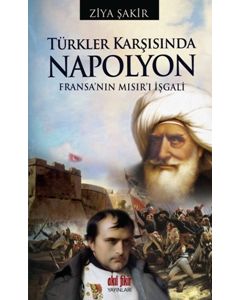 Türkler Karşısında Napolyon  Fransa'nın Mısır'ı İşgali