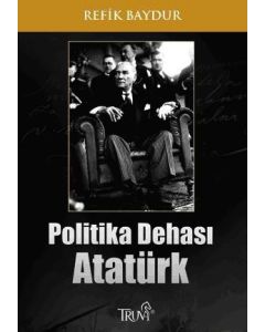 Politika Dehası Atatürk