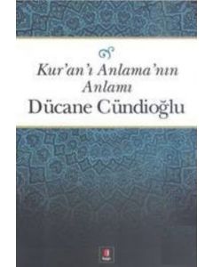 Kur’an’ı Anlama’nın Anlamı