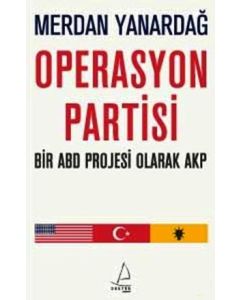 Operasyon Partisi  Bir ABD Projesi Olarak AKP