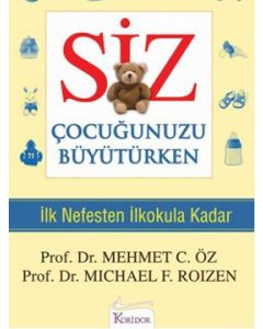 Siz Çocuğunuzu Büyütürken  İlk Nefesten İlkokula Kadar