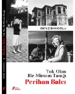 Yok Olan Bir Mirasın Tanığı Perihan Balcı