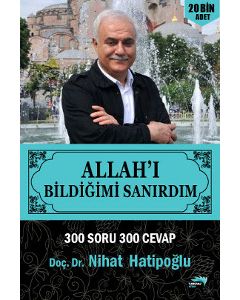 Allah'ı Bildiğimi Sanırdım 300 Soru 300 Cevap