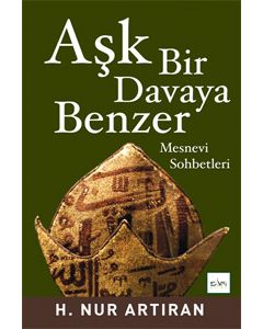 Aşk Bir Davaya Benzer   Mesnevi Sohbetleri