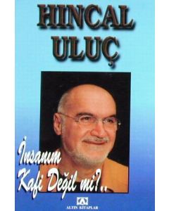 Insanim Kafi Degil mi?