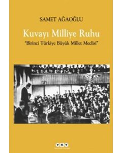 Kuvayı Milliye Ruhu  Birinci Türkiye Büyük Millet Meclisi