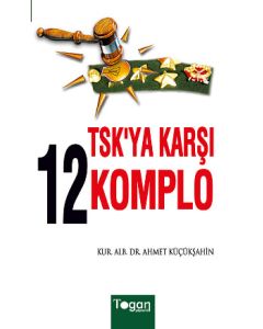 TSK'ya Karşı 12 Komplo