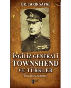 İngiliz Generali Townshend Ve Türkler