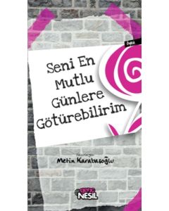 Seni En Mutlu Günlere Götürebilirim