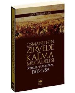 Osmanlı'nın Zirvede Kalma Mücadelesi Düşüşler - Tutunuşlar (1703-1789)