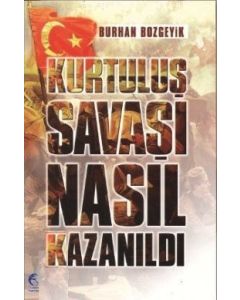 Kurtuluş Savaşı Nasıl Kazanıldı