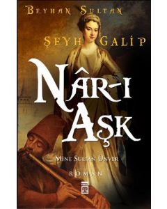 Nar-ı Aşk  Beyhan Sultan - Şeyh Galip