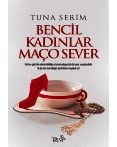Bencil Kadınlar Maço Sever