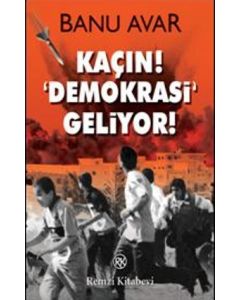 Kaçın! Demokrasi Geliyor!
