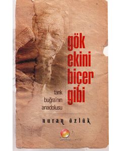 Gök Ekini Biçer Gibi (Tarık Buğra'nın Anadolusu)