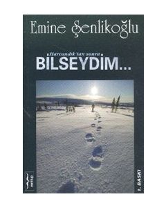 Harcandık'tan Sonra Bilseydim...