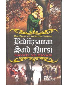 Bir Fikir ve Aksiyon İnsanı   Bediüzzaman Said Nursi   Hayatı ve Davası
