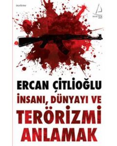 İnsanı, Dünyayı ve Terörizmi Anlamak