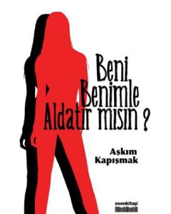 Beni Benimle Aldatır Mısın?