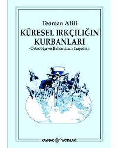 Küresel Irkçılığın Kurbanları  (Ortadoğu ve Balkanların Trajedisi)