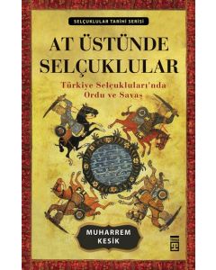 At Üstünde Selçuklular:   Türkiye Selçukluları'nda  Ordu ve Savaş