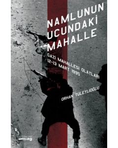 Namlunun Ucundaki Mahalle  (Gazi Mahallesi Olayları 12 - 13 Mart 1995)