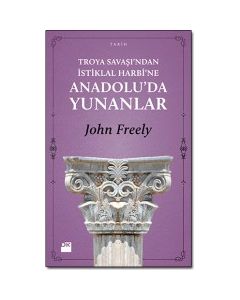 Troya Savaşı'ndan  İstiklal Harbi'ne  Anadolu'da Yunanlar