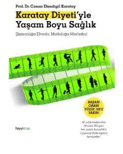 Karatay Diyeti'yle  Yaşam Boyu Sağlık  (Şişmanlığa Elveda,  Mutluluğa Merhaba!)