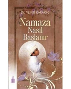 Namaza Nasıl Başlanır   (Namaz - Oruç - Zekat - Hac)