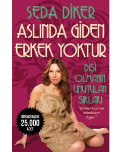 Aslında Giden Erkek Yoktur  Dişi Olmanın Unutulan Sırları