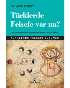Türklerde Felsefe Var mı?  - Türk Düşünürleri Neler Düşündü?  Ne Söyledi? Biz Ne Anladık?