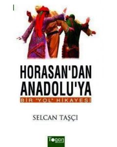Horasan'dan Anadolu'ya Bir Yol Hikayesi