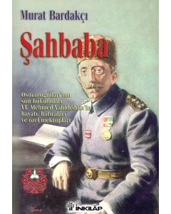 Şahbaba - Vahideddin'in Hayatı, Hatıraları ve Özel Mektupları