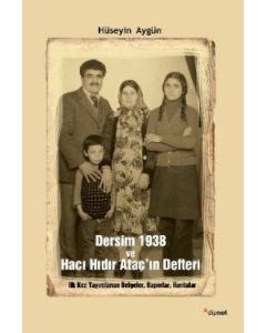Dersim 1938 ve Hacı Hıdır Ataç'ın Defteri   (Belgeler, Raporlar, Haritalar)